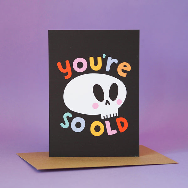 You're so old greeting card - Old Birthday Card - Funny nutmeg and arlo