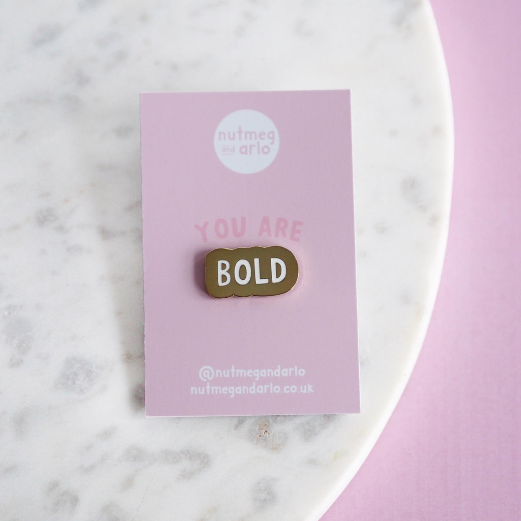 You Are Bold Enamel Pin - Nutmeg and Arlo