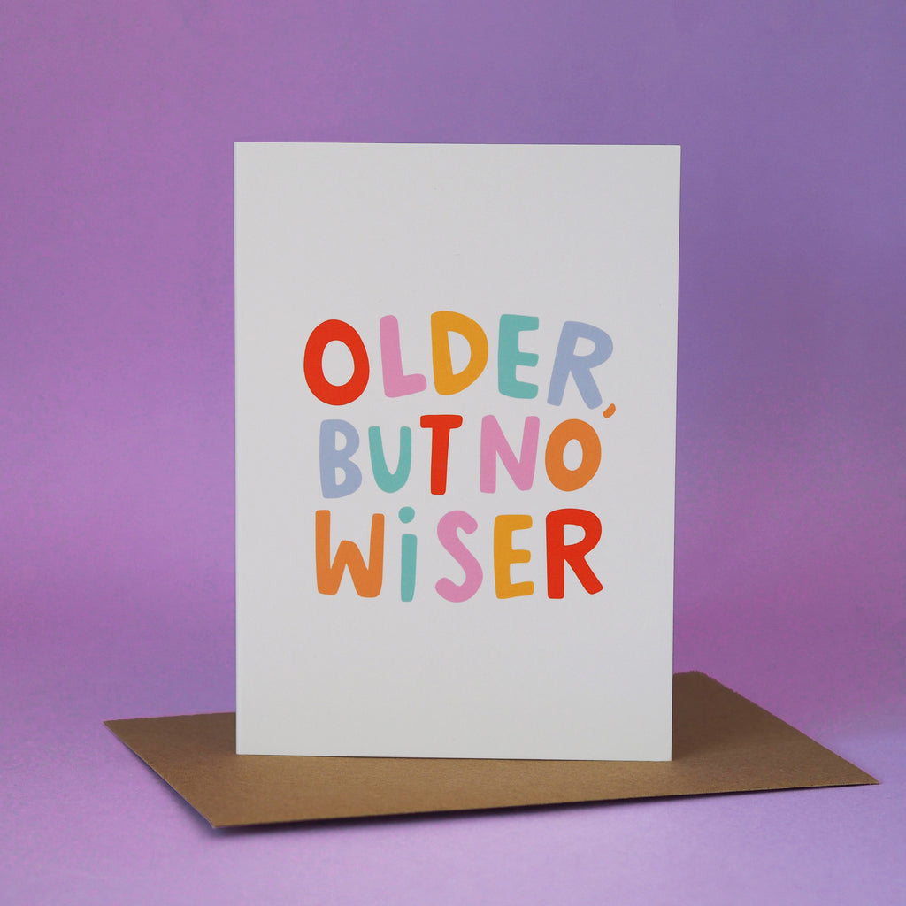 Older but No Wiser Funny Card - Birthday Greeting card - Nutmeg and Arlo