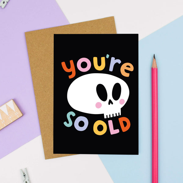 You're so old greeting card - Old Birthday Card - Funny nutmeg and arlo