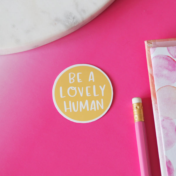 Be A Lovely Human Vinyl Sticker - Nutmeg and Arlo